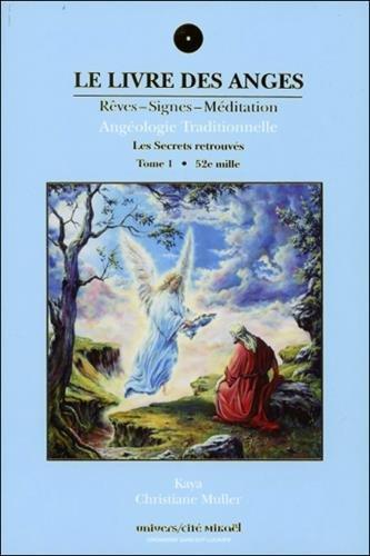 Le livre des anges (rêves-signes-méditation) : Angéologie traditionnelle, tome 1