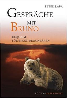 Gespräche mit Bruno: Requiem für einen Braunbären