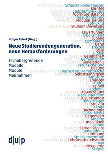 Neue Studierendengeneration, neue Herausforderungen: Fachübergreifende Modelle, Module, Maßnahmen