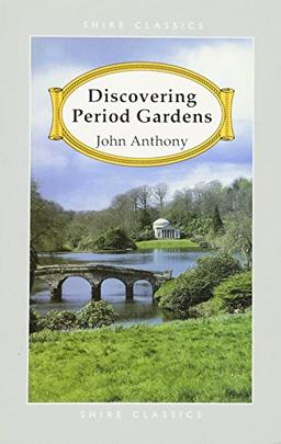 Discovering Period Gardens (Shire Classics)