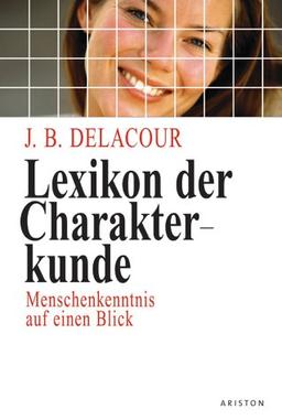 Lexikon der Charakterkunde. Menschenkenntnis auf einen Blick