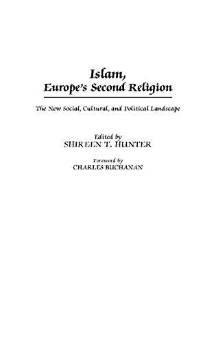 Islam, Europe's Second Religion: The New Social, Cultural, and Political Landscape