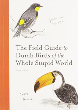 The Field Guide to Dumb Birds of the Whole Stupid World (Paseos Y Excursiones)