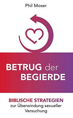 Betrug der Begierde: Biblische Strategien zur Überwindung sexueller Versuchung