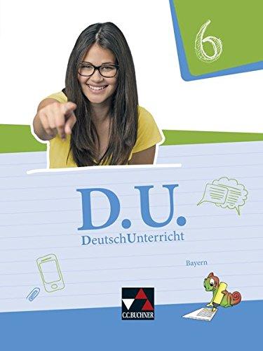 D.U. – DeutschUnterricht - Bayern / D.U. Bayern 6