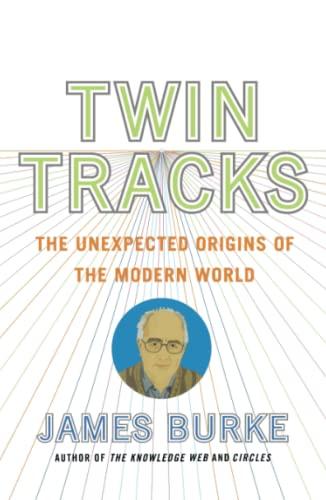 Twin Tracks: The Unexpected Origins of the Modern World