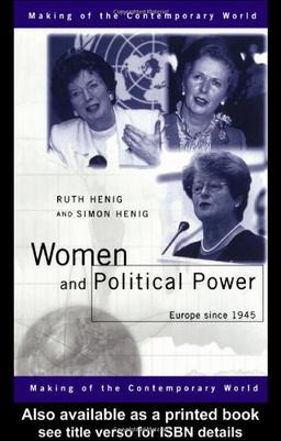 Women and Political Power: Europe Since 1945 (The Making of the Contemporary World)