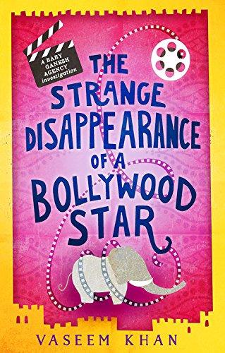 The Strange Disappearance of a Bollywood Star (Baby Ganesh Agency Investigation, Band 3)