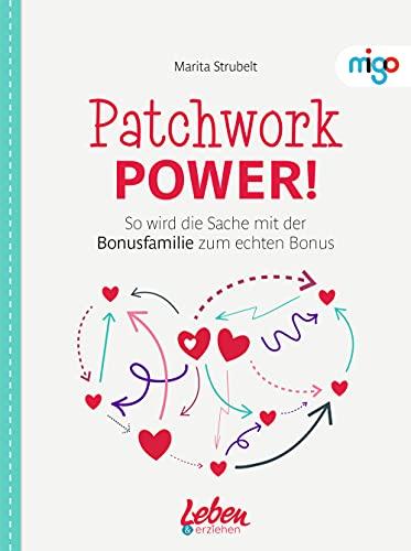 Patchwork Power!: So wird die Sache mit der Bonusfamilie zum echten Bonus (Die "Leben & erziehen"-(Familien)Ratgeber)