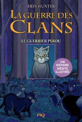 La guerre des clans. Les aventures de Plume Grise. Vol. 1. Le guerrier perdu