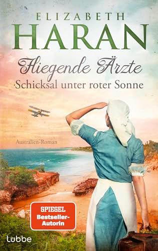 Fliegende Ärzte - Schicksal unter roter Sonne: Australien-Roman. Mit dem Royal Flying Doctor Service im Outback (Leben retten mit den Fliegenden Ärzten, Band 3)