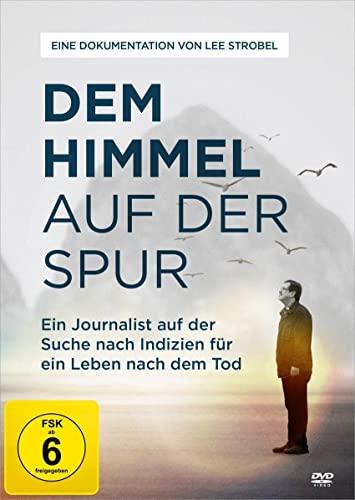 Dem Himmel auf der Spur: Ein Journalist auf der Suche nach Indizien für ein Leben nach dem Tod