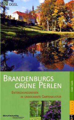 Brandenburgs grüne Perlen: Entdeckungsreisen in unbekannte Gartenkultur