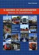 U-Bahnen in Skandinavien / Metros in Scandinavia: Stockholm, Oslo, Helsinki und Kopenhagen