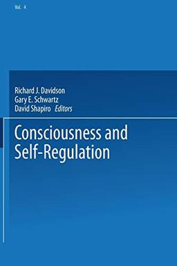 Consciousness and Self-Regulation: Advances In Research And Theory Volume 4