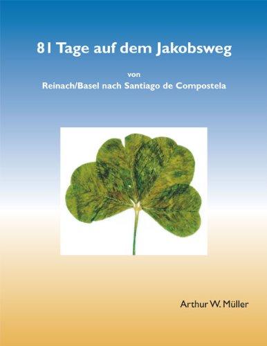 81 Tage auf dem Jakobsweg: Von Reinach/Basel nach Santiago de Compostela