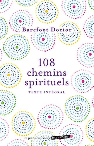 108 chemins spirituels : et si vous regardiez la vie autrement ? : texte intégral