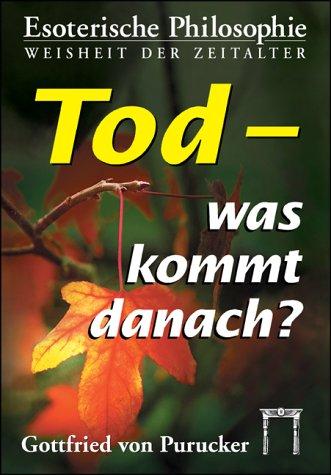 Esoterische Philosophie - Die Tradition: Tod, was kommt danach?: BD V