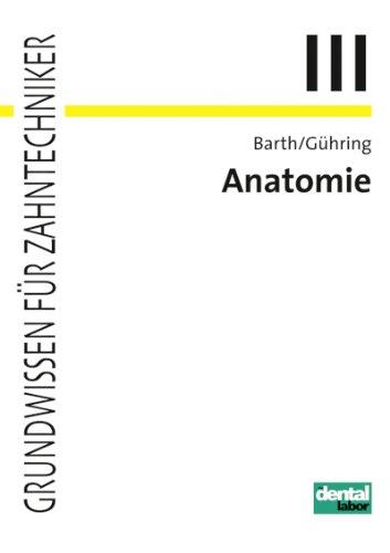 Grundwissen für Zahntechniker, Tl.3, Anatomie