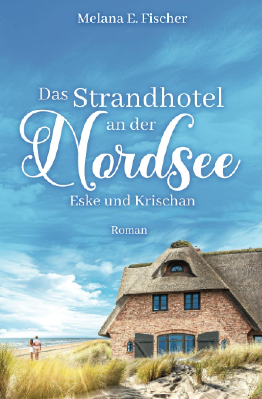 Das Strandhotel an der Nordsee - Eske und Krischan (Strandhotel-Reihe)