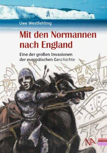 Mit den Normannen nach England: Eine der großen Invasionen der europäischen Geschichte