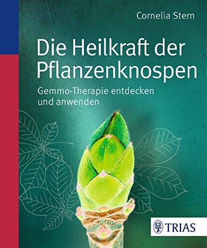 Die Heilkraft der Pflanzenknospen: Gemmotherapie entdecken und anwenden