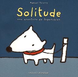 Une aventure de Superchien. Solitude