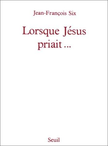 Lorsque Jésus priait...