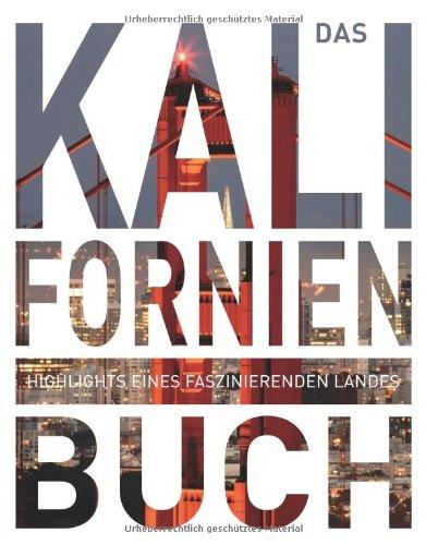 Das Kalifornien Buch: Highlights eines faszinierenden Landes