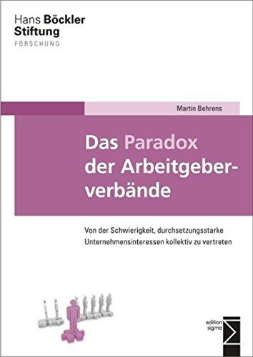 Das Paradox der Arbeitgeberverbände: Von der Schwierigkeit, durchsetzungsstarke Unternehmensinteressen kollektiv zu vertreten