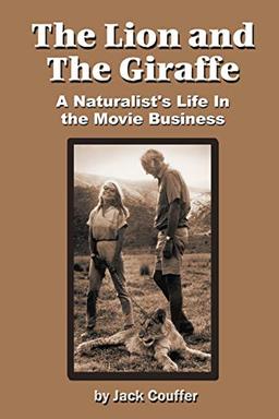 The Lion and the Giraffe: A Naturalist's Life in the Movie Business