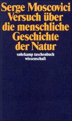 Versuch über die menschliche Geschichte der Natur (suhrkamp taschenbuch wissenschaft)