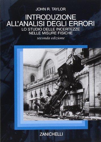 Introduzione all'analisi degli errori. Lo studio delle incertezze nelle misure fisiche (Collana di fisica. Testi e manuali)