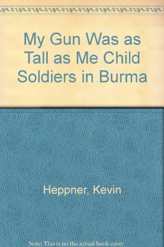 My Gun Was as Tall as Me: Child Soldiers in Burma