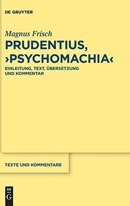 Prudentius, ›Psychomachia‹: Einleitung, Text, Übersetzung und Kommentar (Texte und Kommentare, 62)