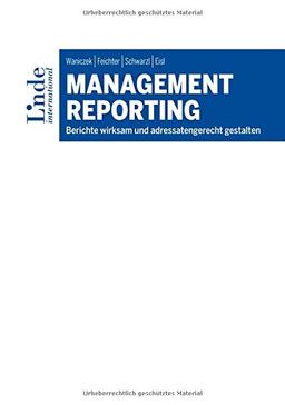 Management Reporting: Berichte wirksam und adressatengerecht gestalten