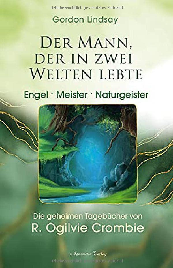 Der Mann, der in zwei Welten lebte - Naturgeister, Meister, Feen: Die geheimen Tagebücher von R. Ogilvie Crombie (ROC)