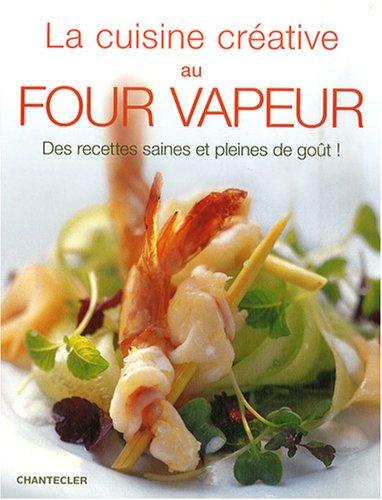 La cuisine créative au four vapeur : des recettes saines et pleines de goût !