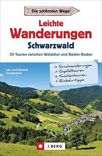 J. Berg Wanderführer: Leichte Wanderungen Schwarzwald. 50 Touren zwischen Waldshut und Baden-Baden. Mit Detailkarten, allen Infos zur Tour und GPS-Tracks zum Download