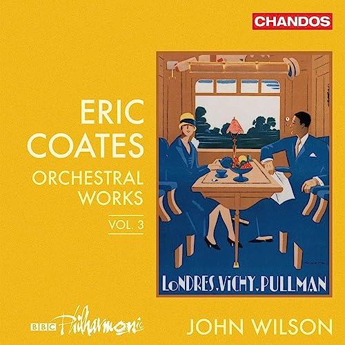 Eric Coates: Orchesterwerke Vol. 3