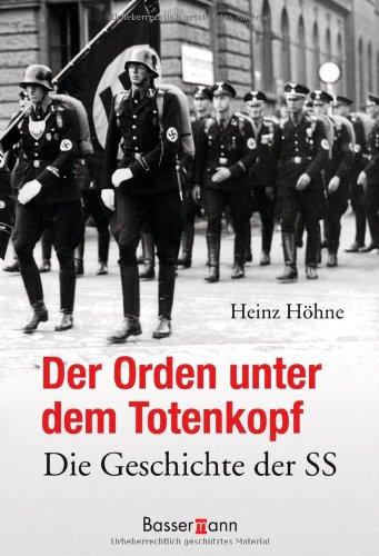 Der Orden unter dem Totenkopf: Die Geschichte der SS