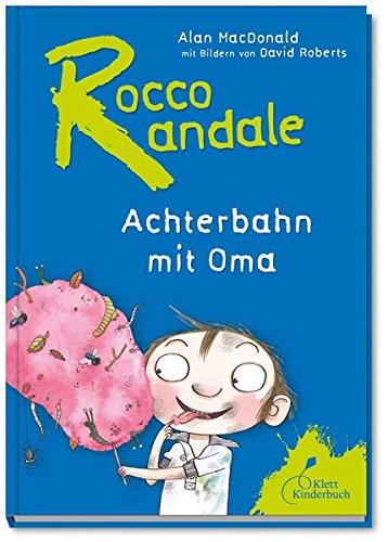 Rocco Randale - Achterbahn mit Oma Rocco Randale Bd. 5