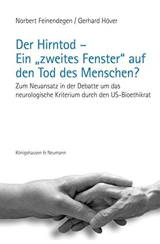 Der Hirntod - Ein "zweites Fenster" auf den Tod des Menschen?: Zum Neuansatz in der Debatte um das neurologische Kriterium durch den US-Bioethikrat