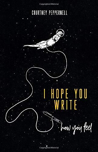 I Hope You Write How You Feel: A journal for healing and self-care