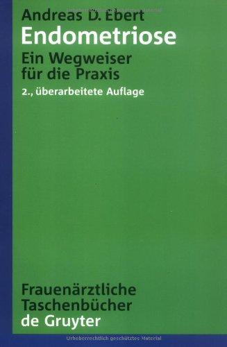 Endometriose. Ein Wegweiser für die Praxis: Ein Wegweiser Fur Die Praxis (Frauenarztliche Taschenbucher)