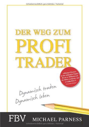 Der Weg zum Profi-Trader: Dynamisch Traden - Dynamisch Leben