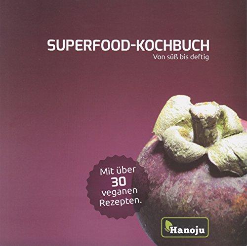 Superfood-Kochbuch: Von süß bis deftig - Mit über 30 veganen Rezepten