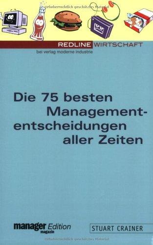 Die 75 besten Managemententscheidungen aller Zeiten