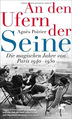 An den Ufern der Seine: Die magischen Jahre von Paris 1940 - 1950