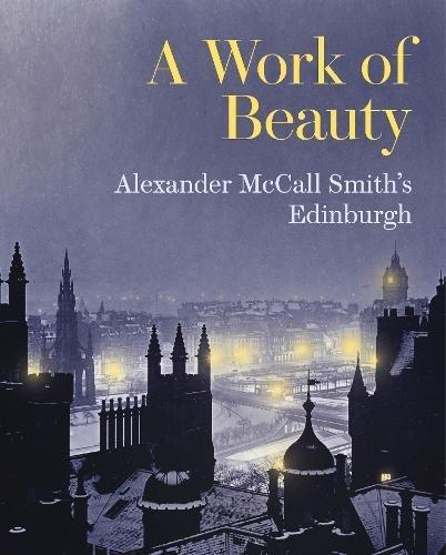 A Work of Beauty: Alexander McCall Smith's Edinburgh